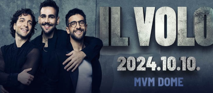 IL VOLO koncert 2024 - MVM DOME - Jegyek itt!